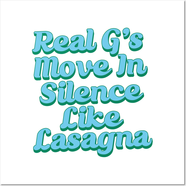 Real G's Move In Silence Like Lasagna Wall Art by Trendsdk